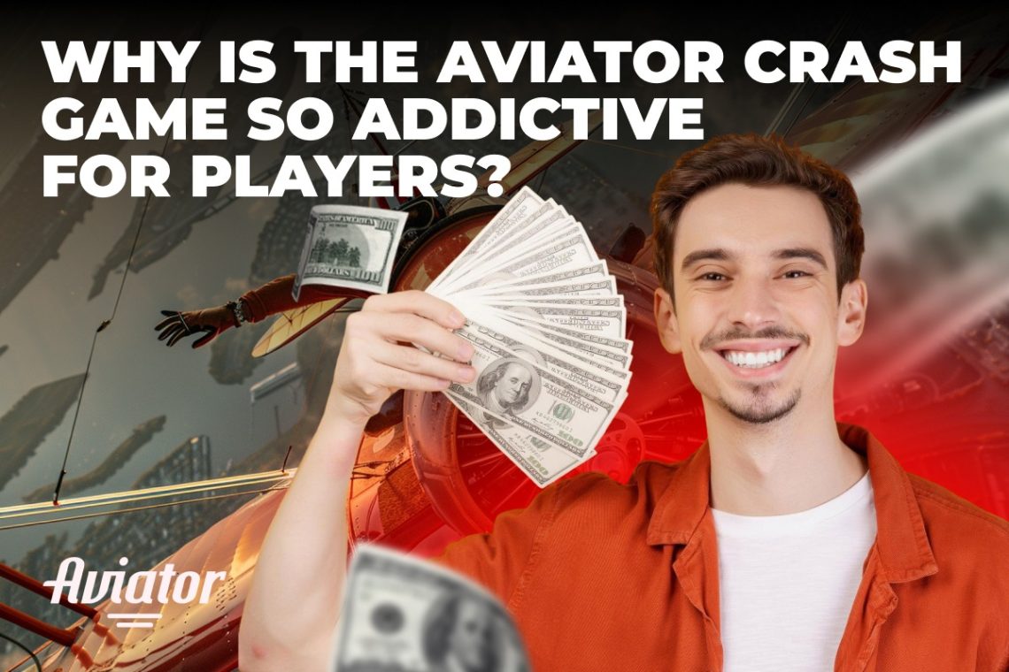 Why is the Aviator Crash Game So Addictive for Players?